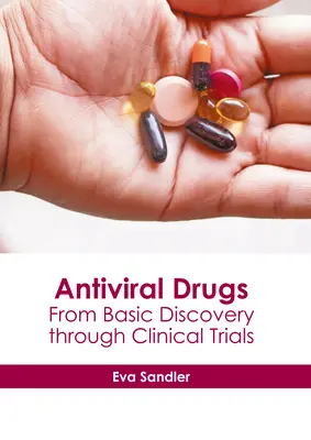 Antivírusové lieky: Od základného objavu po klinické skúšky - Antiviral Drugs: From Basic Discovery Through Clinical Trials