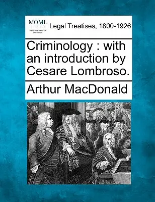 Kriminológia: S úvodom Cesareho Lombrosa. - Criminology: With an Introduction by Cesare Lombroso.