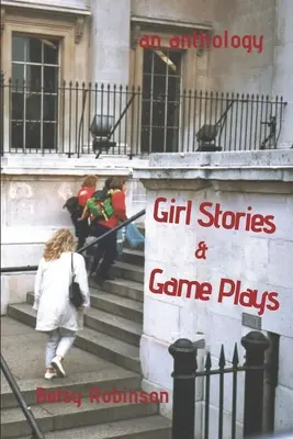Dievčenské príbehy a hry: Antológia príbehov a hier - Girl Stories & Game Plays: An Anthology of Stories and Plays