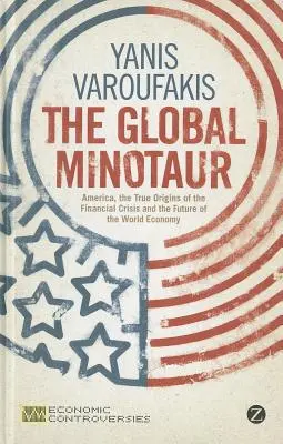Globálny Minotaurus: Amerika, Európa a budúcnosť svetového hospodárstva - The Global Minotaur: America, Europe and the Future of the World Economy
