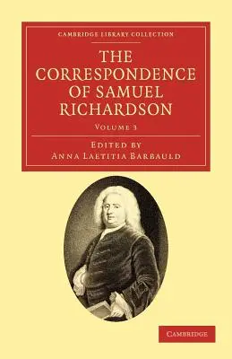 Korešpondencia Samuela Richardsona: Autor románov Pamela, Clarissa a Sir Charles Grandison - The Correspondence of Samuel Richardson: Author of Pamela, Clarissa, and Sir Charles Grandison