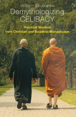 Demytologizácia celibátu: Praktická múdrosť z kresťanského a budhistického mníšstva - Demythologizing Celibacy: Practical Wisdom from Christian and Buddhist Monasticism