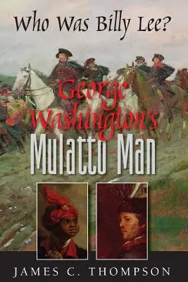Mulat Georgea Washingtona - Kto bol Billy Lee? - George Washington's Mulatto Man - Who Was Billy Lee?
