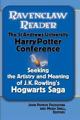 Ravenclaw Reader: K. Rowlingovej o Bradaviciach, eseje z Univerzity sv. Andrews o Harrym Potterovi - Ravenclaw Reader: Seeking the Meaning and Artistry of J. K. Rowling's Hogwarts Saga, Essays from the St. Andrews University Harry Potter