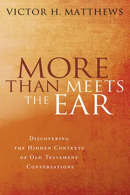 Viac, než sa zdá: Objavovanie skrytých súvislostí starozákonných rozhovorov - More Than Meets the Ear: Discovering the Hidden Contexts of Old Testament Conversations