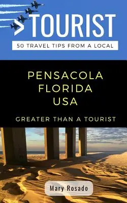 Viac ako turista - Pensacola Florida USA: 50 cestovateľských tipov od miestnych - Greater Than a Tourist-Pensacola Florida USA: 50 Travel Tips from a Local