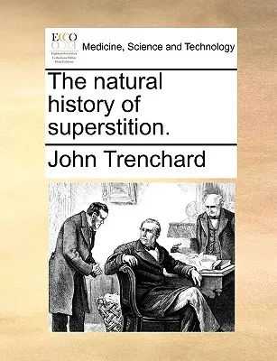 Prírodné dejiny poverčivosti. - The Natural History of Superstition.