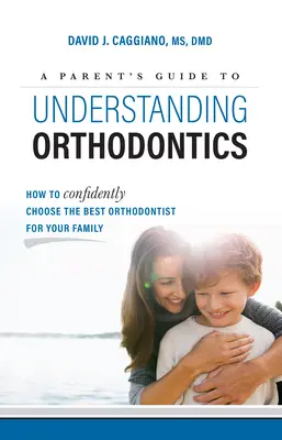 Sprievodca rodiča pre pochopenie ortodoncie: Ako si s istotou vybrať najlepšieho ortodontistu pre svoju rodinu - A Parent's Guide to Understanding Orthodontics: How to Confidently Choose the Best Orthodontist for Your Family