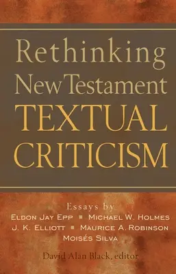 Prehodnotenie novozákonnej textovej kritiky - Rethinking New Testament Textual Criticism