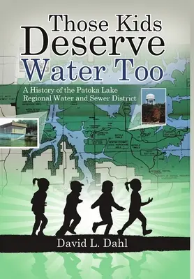 Aj tieto deti si zaslúžia vodu: História Patoka Lake Regional Water and Sewer District - Those Kids Deserve Water Too: A History of the Patoka Lake Regional Water and Sewer District