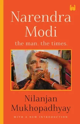 Naréndra Módí: Modi: Človek, časy - Narendra Modi: The Man, The Times