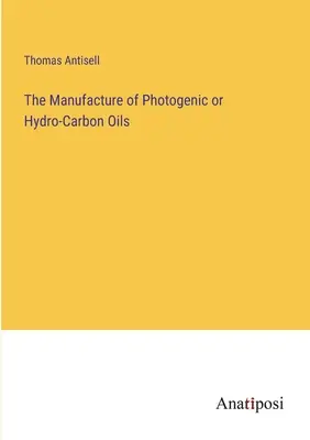 Výroba fotogénnych alebo hydrouhlíkových olejov - The Manufacture of Photogenic or Hydro-Carbon Oils