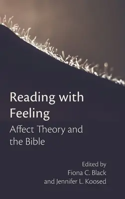 Čítanie s citom: Teória afektu a Biblia - Reading with Feeling: Affect Theory and the Bible