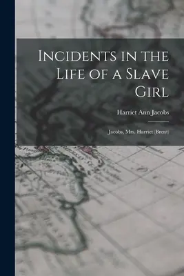 Príhody zo života otrokyne: Jacobs, pani Harriet (Brent) - Incidents in the Life of a Slave Girl: Jacobs, Mrs. Harriet (Brent)