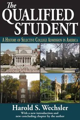 Kvalifikovaný študent: História selektívneho prijímania na vysoké školy v Amerike - The Qualified Student: A History of Selective College Admission in America