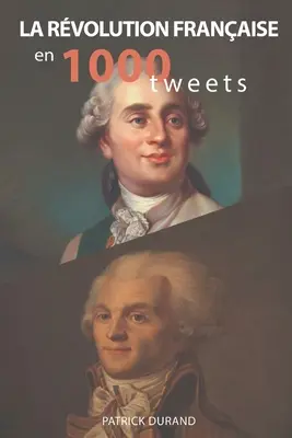 Francúzska revolúcia v 1000 tweetoch - La Rvolution franaise en 1000 tweets