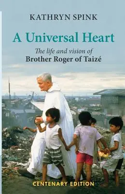 Univerzálne srdce: Život a vízia brata Rogera z Taize - Universal Heart: The Life and Vision of Brother Roger of Taize