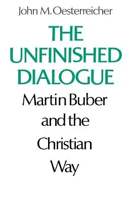 Nedokončený dialóg: Martin Buber a kresťanská cesta - The Unfinished Dialogue: Martin Buber and the Christian Way