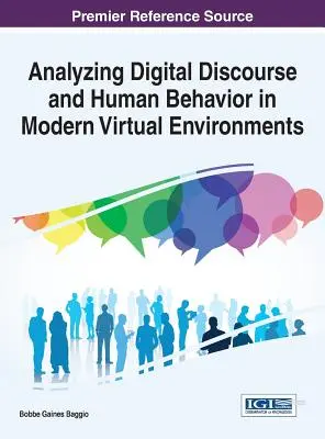 Analýza digitálneho diskurzu a ľudského správania v moderných virtuálnych prostrediach - Analyzing Digital Discourse and Human Behavior in Modern Virtual Environments