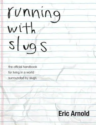Beh so slimákmi: oficiálna príručka pre život vo svete obklopenom slimákmi - running with slugs: the official handbook for living in a world surrounded by slugs