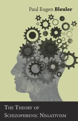 Teória schizofrenického negativizmu - The Theory of Schizophrenic Negativism