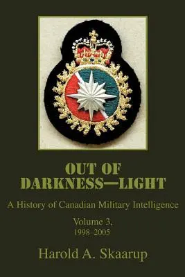 Z temnoty - svetlo: História kanadskej vojenskej spravodajskej služby - Out of Darkness--Light: A History of Canadian Military Intelligence