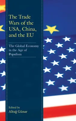 Obchodné vojny USA, Číny a EÚ: Globálne hospodárstvo vo veku populizmu - The Trade Wars of the Usa, China, and the EU: The Global Economy in the Age of Populism