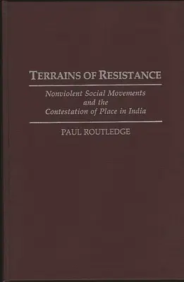 Terény odporu: Nenásilné sociálne hnutia a spochybňovanie miesta v Indii - Terrains of Resistance: Nonviolent Social Movements and the Contestation of Place in India