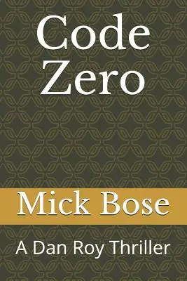 Kód nula: Thriller Dana Roya - Code Zero: A Dan Roy Thriller