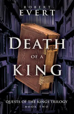 Smrť kráľa: Trilógia o hľadaní kráľov - kniha druhá - Death of a King: The Quest of Kings Trilogy - Book Two