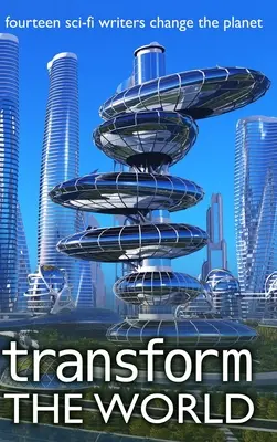 Premena sveta: 14 spisovateľov sci-fi mení planétu - Transform the World: 14 sci-fi writers change the planet