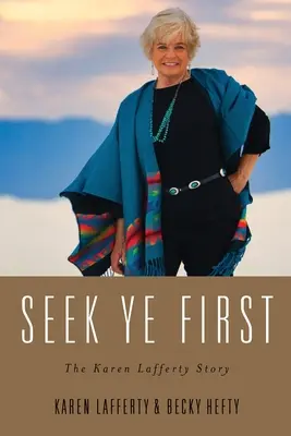 Hľadajte najprv vy: Príbeh Karen Laffertyovej - Seek Ye First: The Karen Lafferty Story