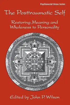 Posttraumatické ja: Posttraumatická práca: Obnovenie zmyslu a celistvosti osobnosti - The Posttraumatic Self: Restoring Meaning and Wholeness to Personality