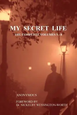Môj tajný život: Kompletný zväzok 5 - 8 - My Secret Life: The Complete Volumes 5-8