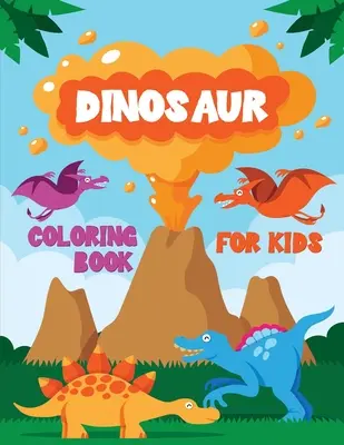 Dinosaurus: Fantastické maľovanky pre chlapcov, dievčatá, batoľatá, predškolákov, deti - Dinosaur: Fantastic Coloring Book for Boys, Girls, Toddlers, Preschoolers, Kids
