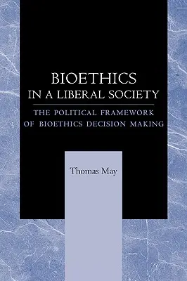 Bioetika v liberálnej spoločnosti: Politický rámec rozhodovania v oblasti bioetiky v liberálnej spoločnosti - Bioethics in a Liberal Society: The Political Framework of Bioethics Decision Making