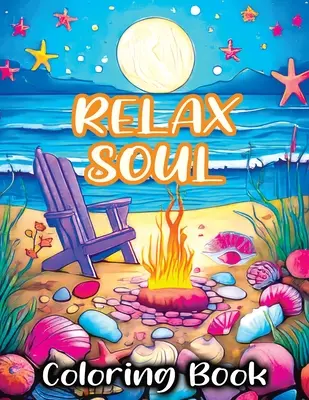Relax duše: Omaľovánky s vedomím odvážneho pokoja na odbúranie stresu a uvoľnenie - Relax Soul: Coloring Book Featuring Mindful Bold Peace for Stress Relieving and Relaxing