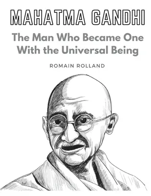 Mahátma Gándhí: Muž, ktorý splynul s univerzálnym bytím - Mahatma Gandhi: The Man Who Became One With the Universal Being