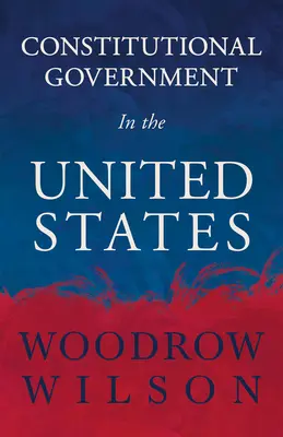 Ústavná vláda v Spojených štátoch - Constitutional Government in the United States