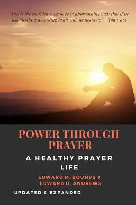 MOC Cez modlitbu [Anotácia]: Zdravý modlitebný život [aktualizované a rozšírené] - POWER THROUGH PRAYER [Annotated]: A Healthy Prayer Life [Updated and Expanded]