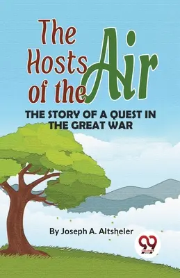 Vzdušní hostitelia Príbeh výpravy vo Veľkej vojne - The Hosts Of The Air The Story Of A Quest In The Great War