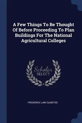 Niekoľko vecí, na ktoré treba myslieť, než sa pristúpi k plánovaniu budov pre národné poľnohospodárske vysoké školy - A Few Things To Be Thought Of Before Proceeding To Plan Buildings For The National Agricultural Colleges