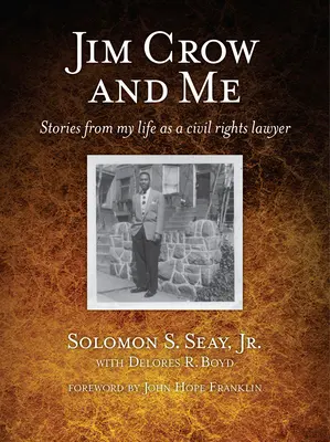 Jim Crow a ja: Príbehy z môjho života právnika v oblasti občianskych práv - Jim Crow and Me: Stories from My Life as a Civil Rights Lawyer