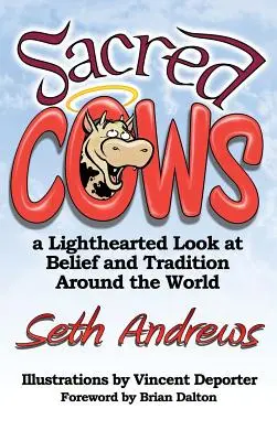 Posvätné kravy: A Lighthearted Look at Belief and Tradition Around World - Sacred Cows: A Lighthearted Look at Belief and Tradition Around the World