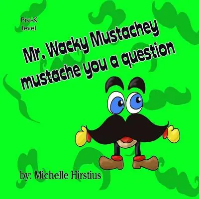 Pán Wacky Mustachey vám položí otázku - Mr. Wacky Mustachey Mustache You a Question