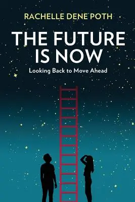 Budúcnosť je teraz: Pohľad späť, aby sme sa posunuli vpred - The Future Is Now: Looking Back to Move Ahead