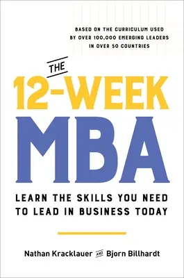 12-týždňové štúdium MBA: Naučte sa zručnosti, ktoré potrebujete na to, aby ste dnes mohli viesť podnikanie - The 12-Week MBA: Learn the Skills You Need to Lead in Business Today