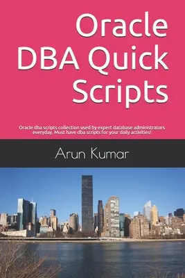 Rýchle skripty Oracle DBA: Oracle dba scripts collection used by expert database administors everyday. Must have dba scripts for your daily ac - Oracle DBA Quick Scripts: Oracle dba scripts collection used by expert database administrators everyday. Must have dba scripts for your daily ac
