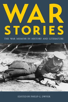 Vojnové príbehy: Vojnové memoáre v histórii a literatúre - War Stories: The War Memoir in History and Literature