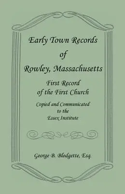 Rané záznamy mesta Rowley, Massachusetts. Prvý záznam o prvom kostole, skopírovaný a odovzdaný Essexskému inštitútu - Early Town Records of Rowley, Massachusetts. First Record of the First Church, Copied and Communicated to the Essex Institute